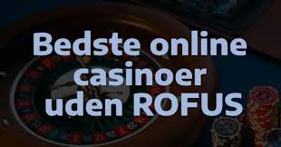 Online Casino Uden Rufus Det Bedste Valg for Spillere